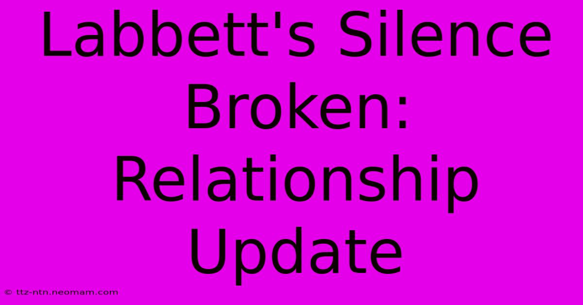 Labbett's Silence Broken: Relationship Update