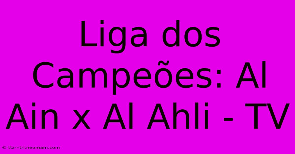 Liga Dos Campeões: Al Ain X Al Ahli - TV