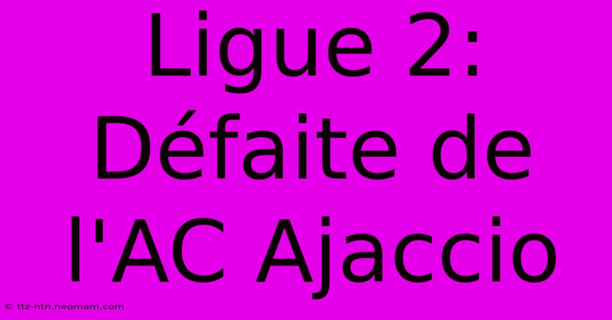 Ligue 2: Défaite De L'AC Ajaccio