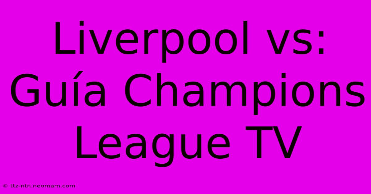 Liverpool Vs: Guía Champions League TV