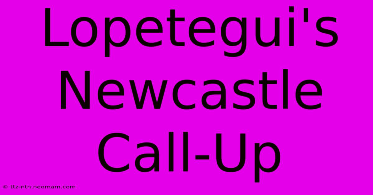 Lopetegui's Newcastle Call-Up