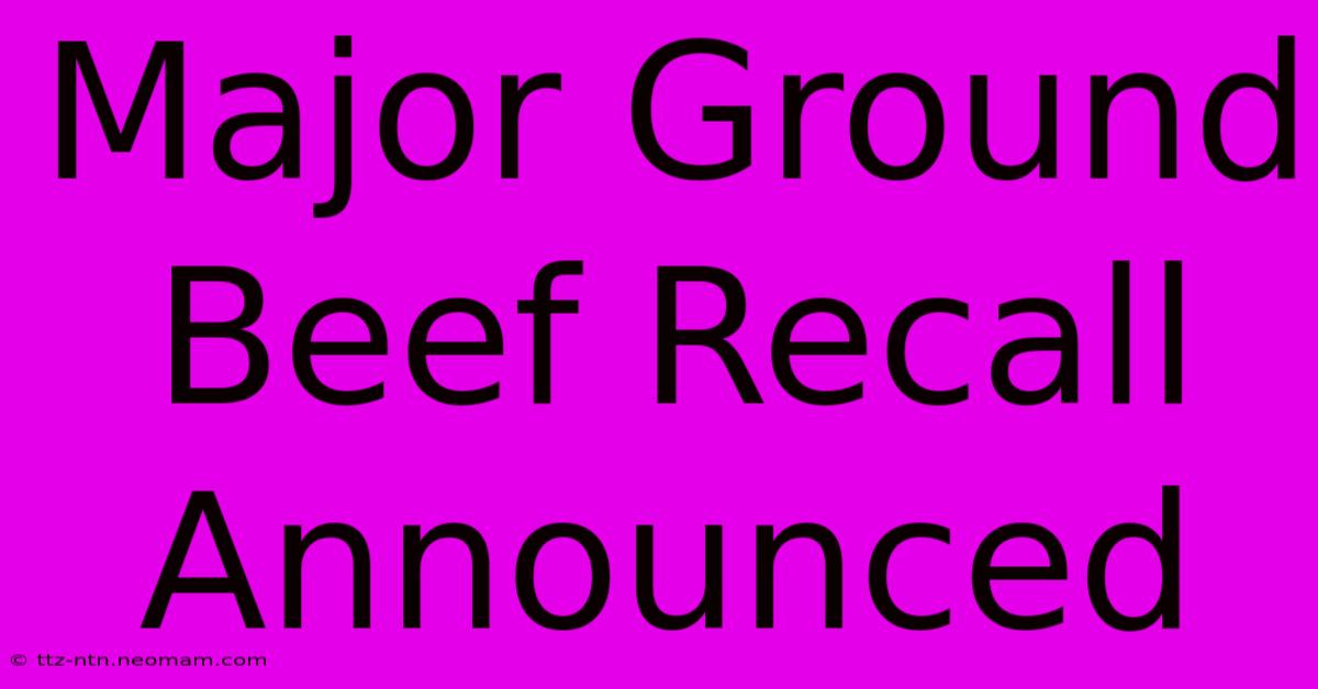 Major Ground Beef Recall Announced