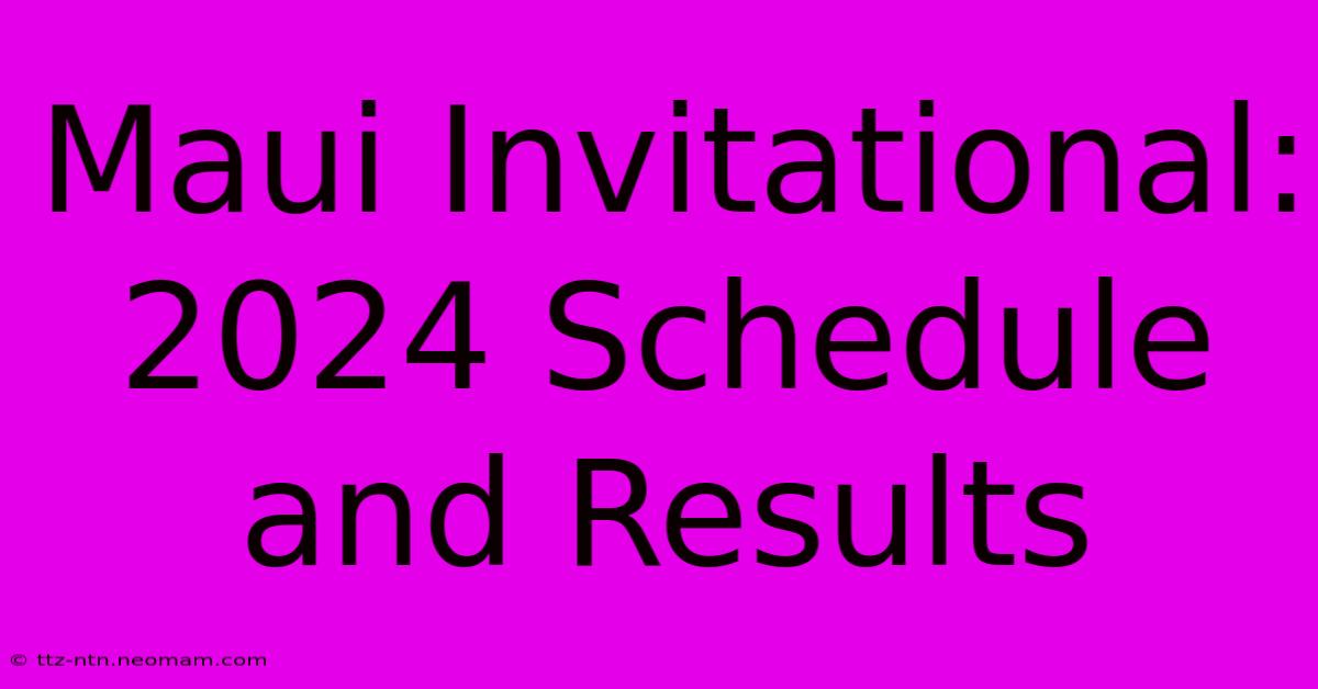 Maui Invitational: 2024 Schedule And Results