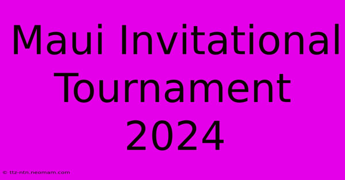 Maui Invitational Tournament 2024