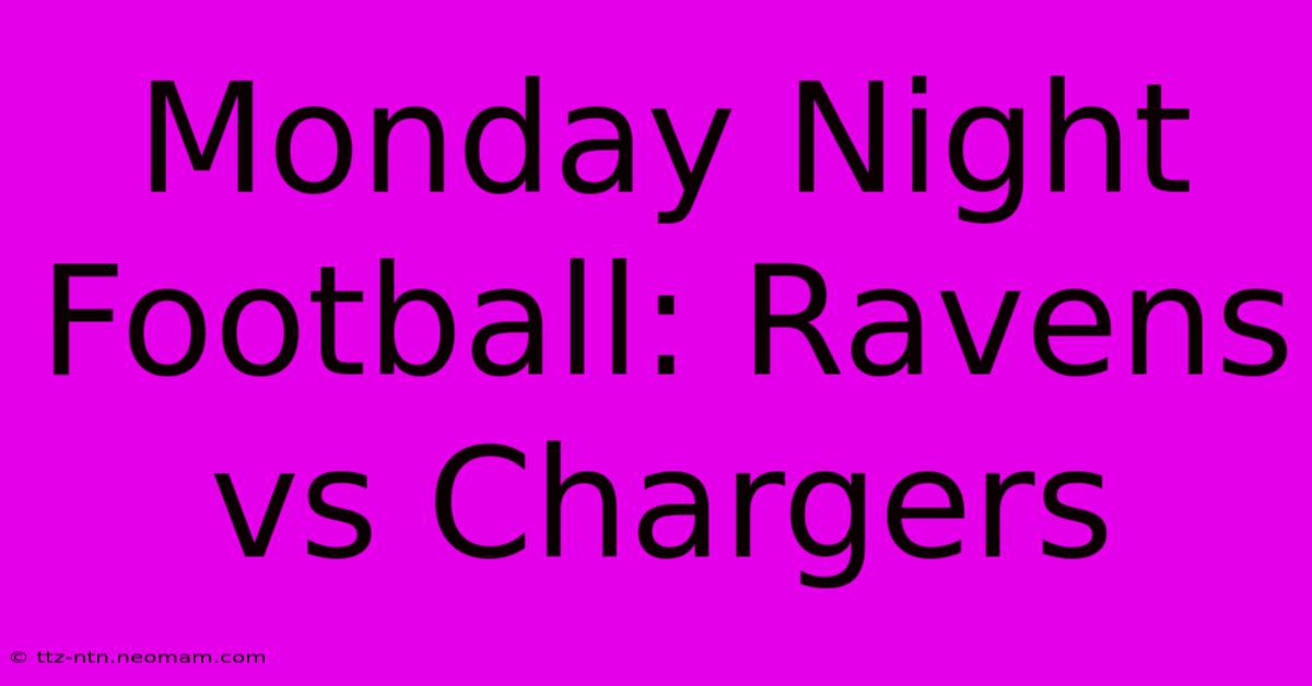 Monday Night Football: Ravens Vs Chargers