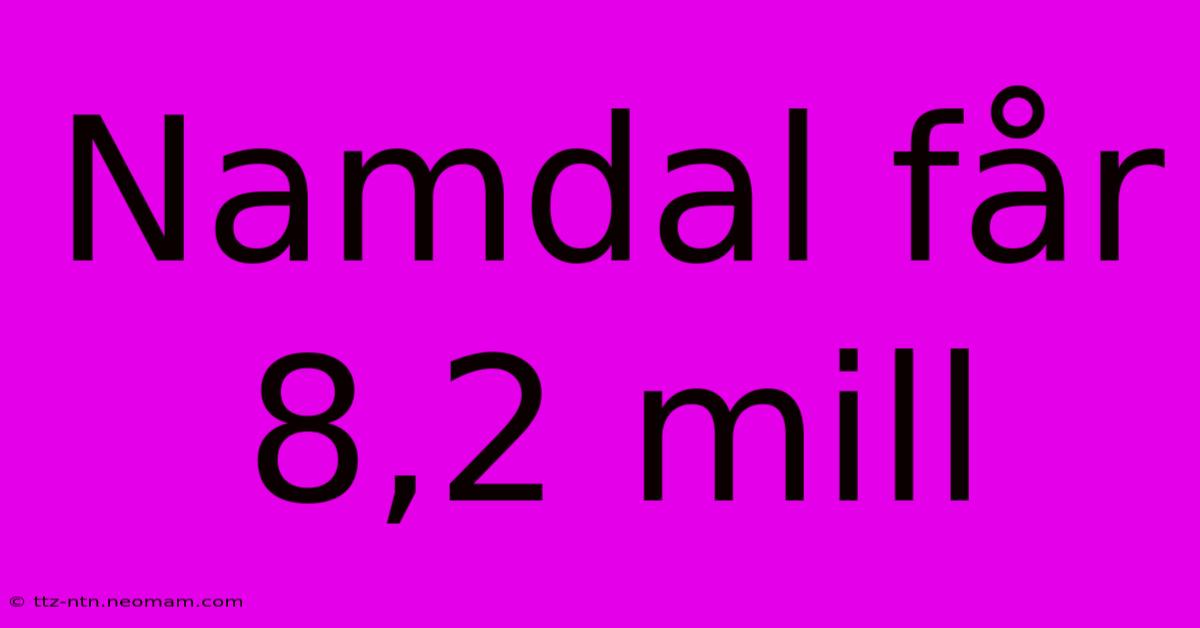 Namdal Får 8,2 Mill