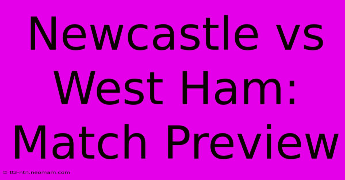 Newcastle Vs West Ham: Match Preview