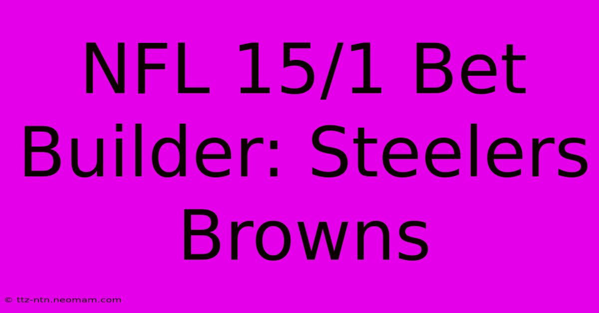 NFL 15/1 Bet Builder: Steelers Browns