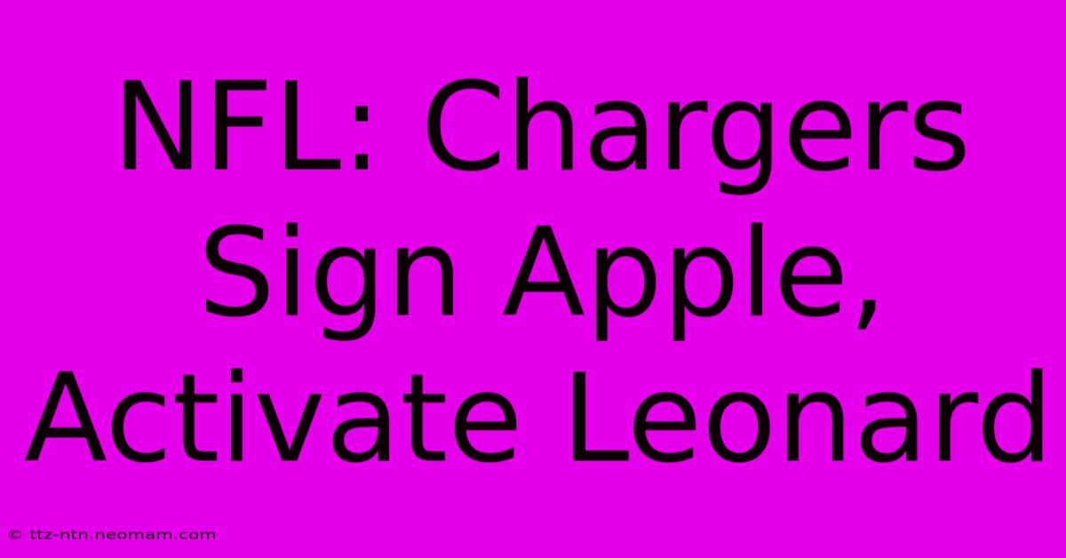 NFL: Chargers Sign Apple, Activate Leonard