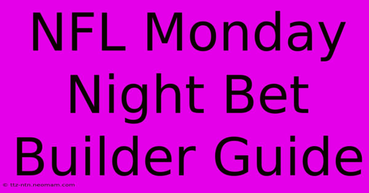 NFL Monday Night Bet Builder Guide