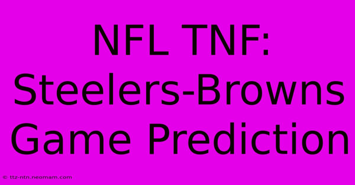 NFL TNF: Steelers-Browns Game Prediction