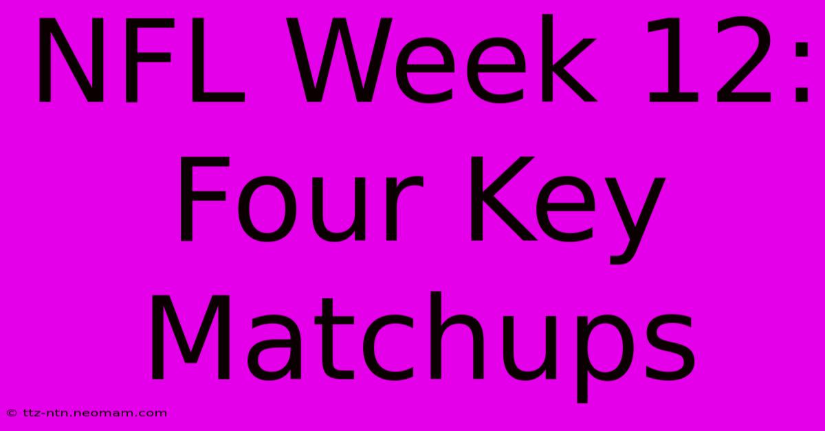 NFL Week 12: Four Key Matchups