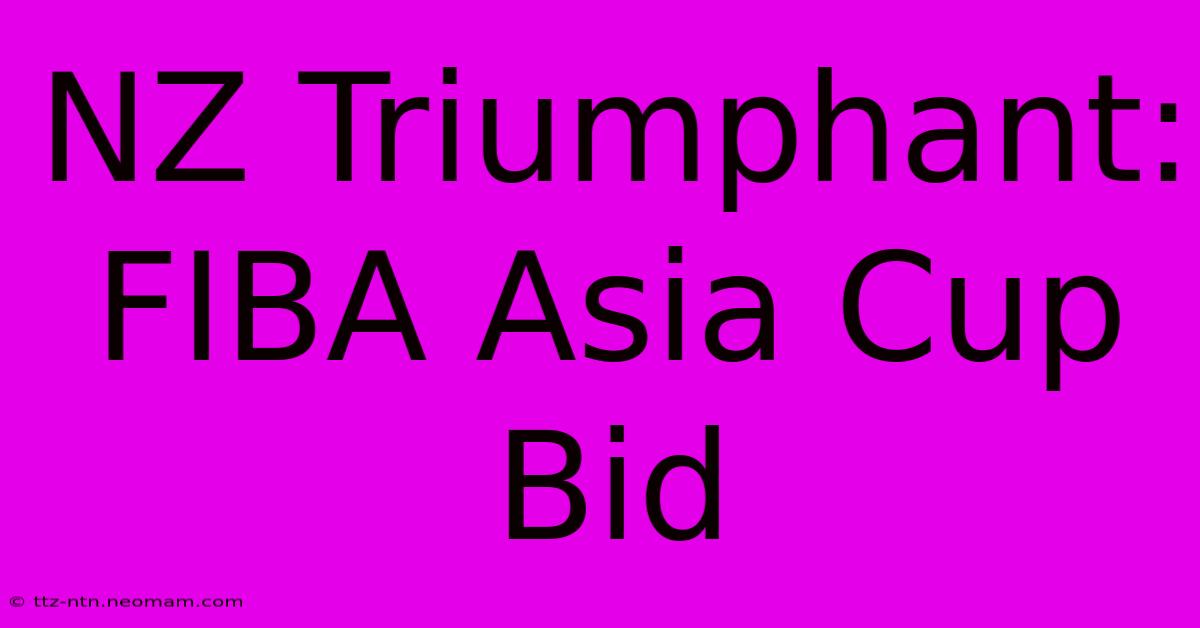 NZ Triumphant: FIBA Asia Cup Bid