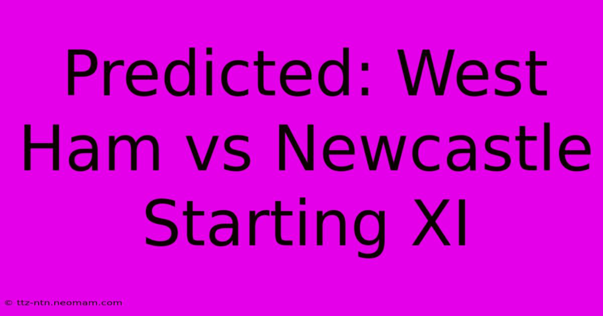 Predicted: West Ham Vs Newcastle Starting XI