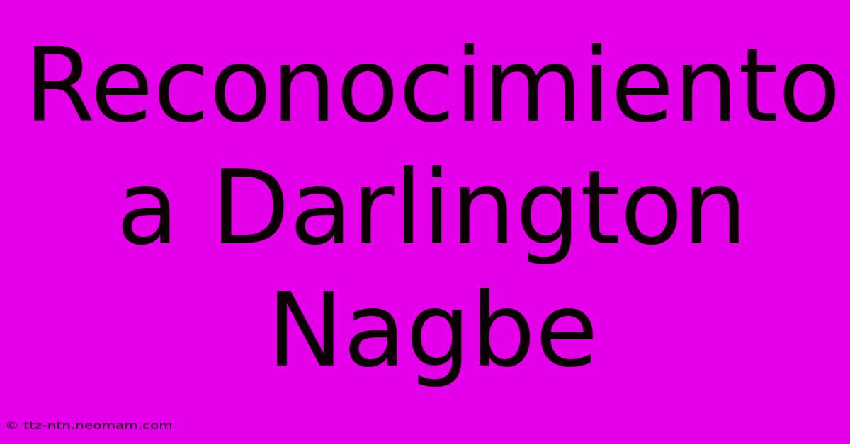 Reconocimiento A Darlington Nagbe