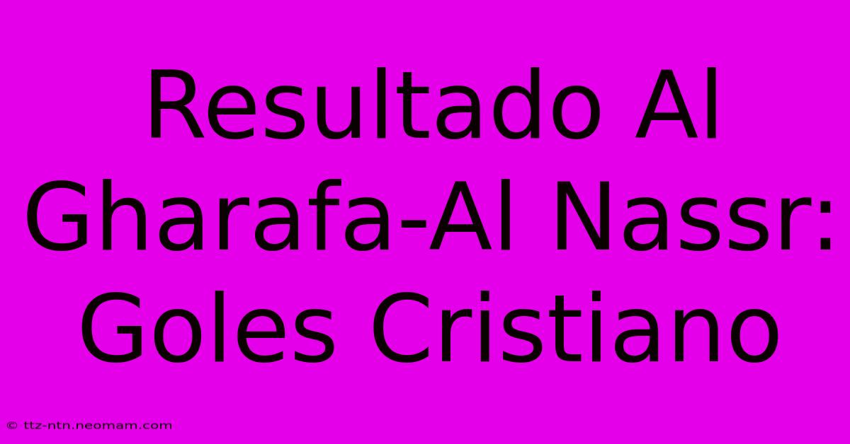 Resultado Al Gharafa-Al Nassr: Goles Cristiano