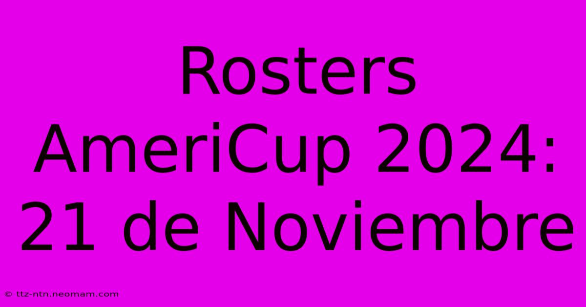 Rosters AmeriCup 2024: 21 De Noviembre