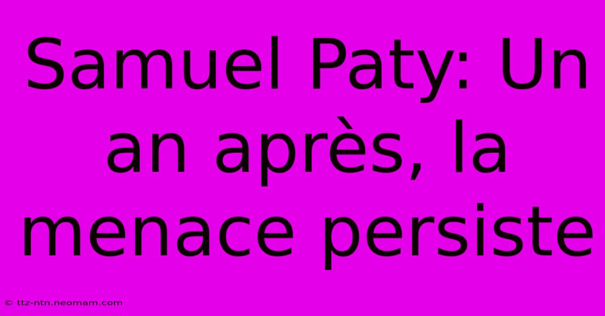 Samuel Paty: Un An Après, La Menace Persiste