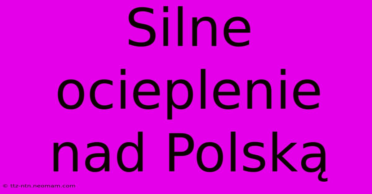 Silne Ocieplenie Nad Polską