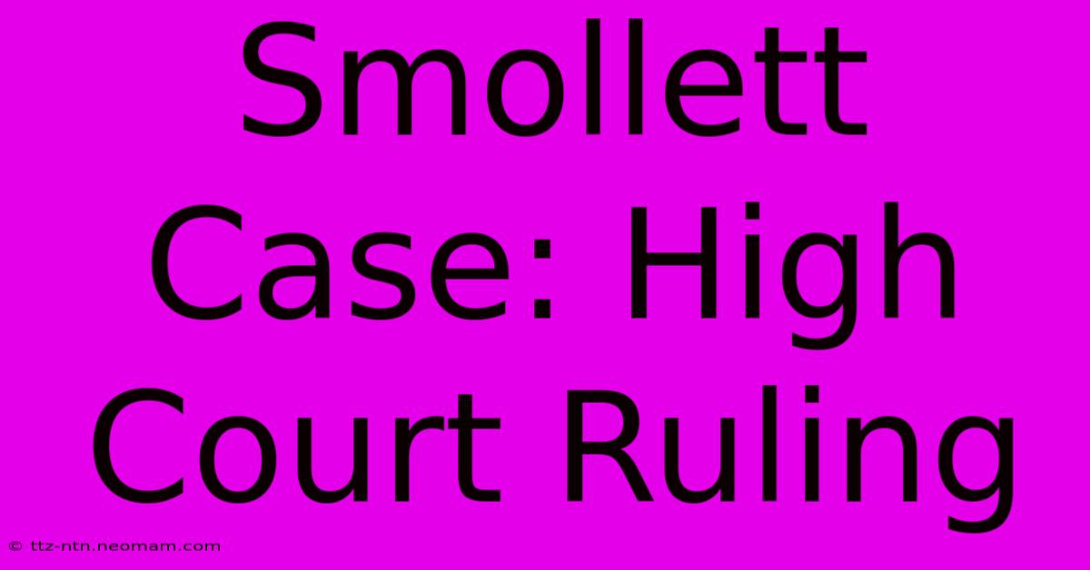 Smollett Case: High Court Ruling