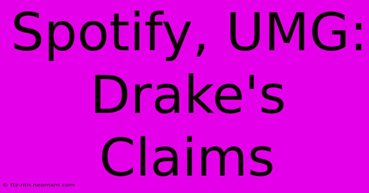 Spotify, UMG: Drake's Claims