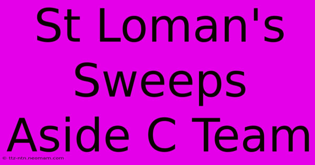 St Loman's Sweeps Aside C Team