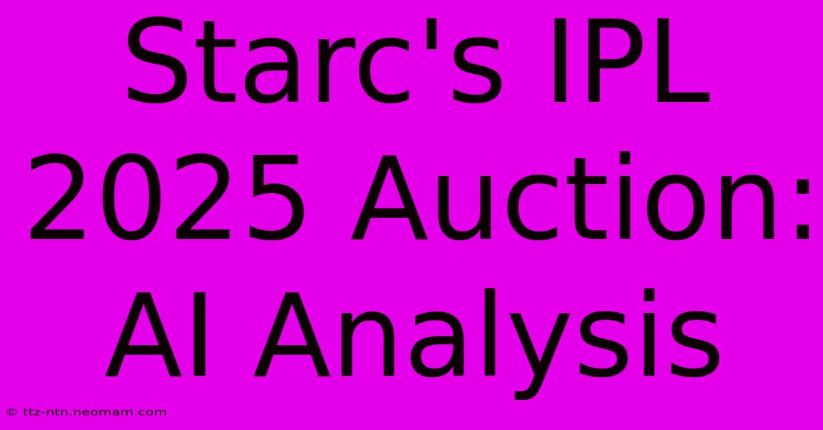 Starc's IPL 2025 Auction: AI Analysis