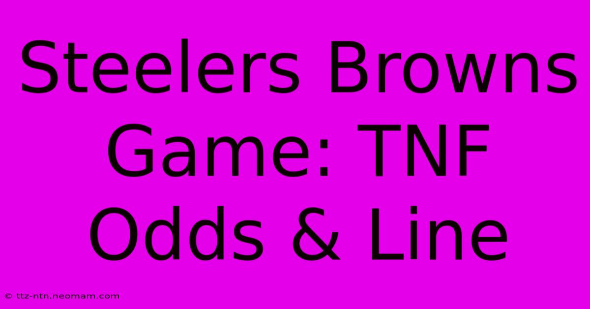 Steelers Browns Game: TNF Odds & Line