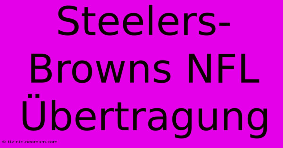 Steelers-Browns NFL Übertragung