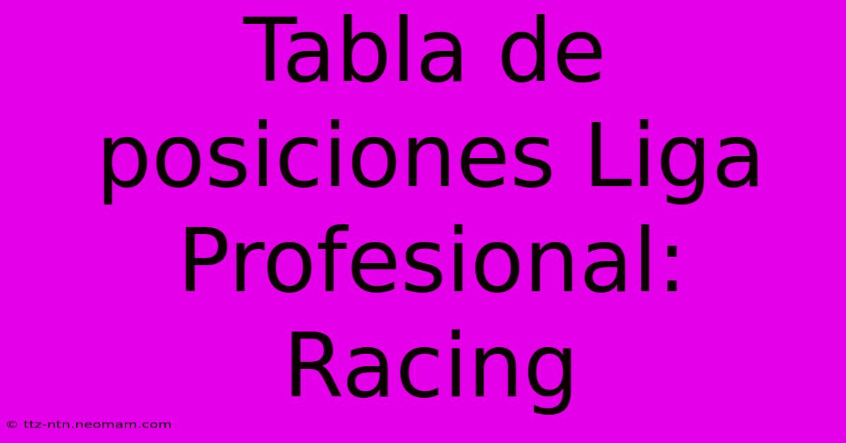 Tabla De Posiciones Liga Profesional: Racing