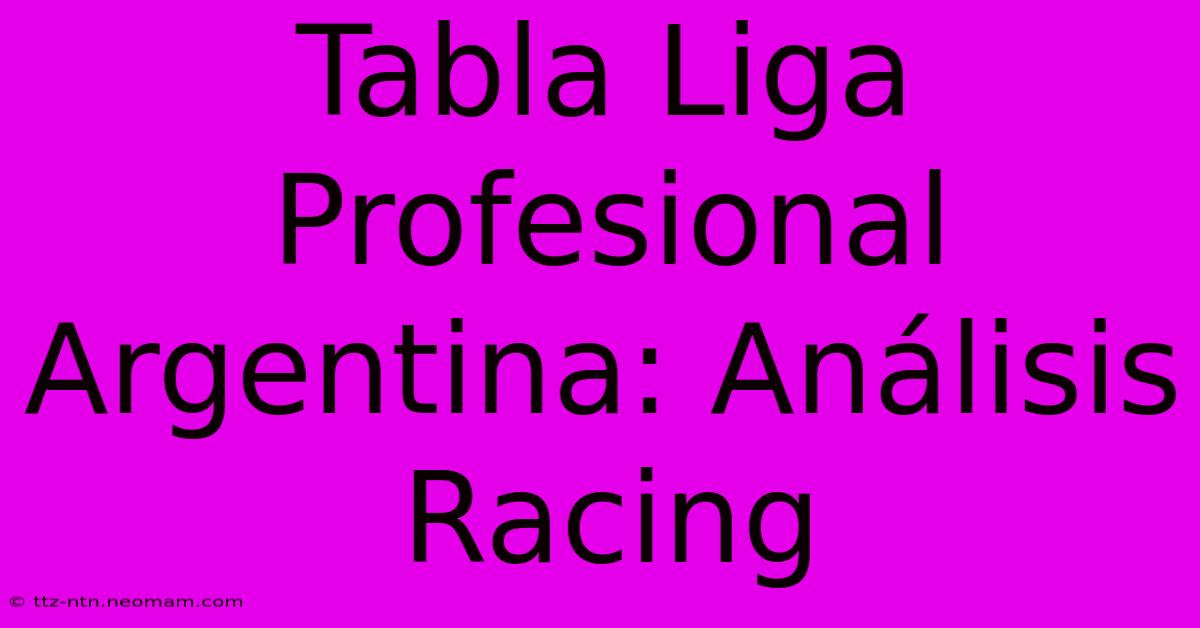 Tabla Liga Profesional Argentina: Análisis Racing