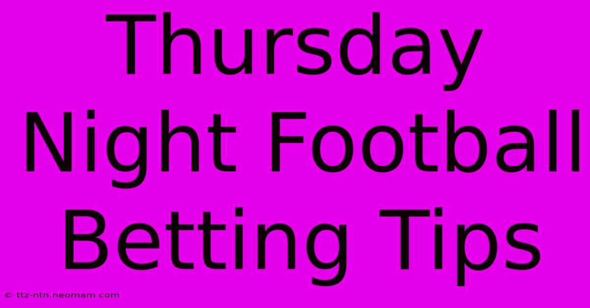 Thursday Night Football Betting Tips