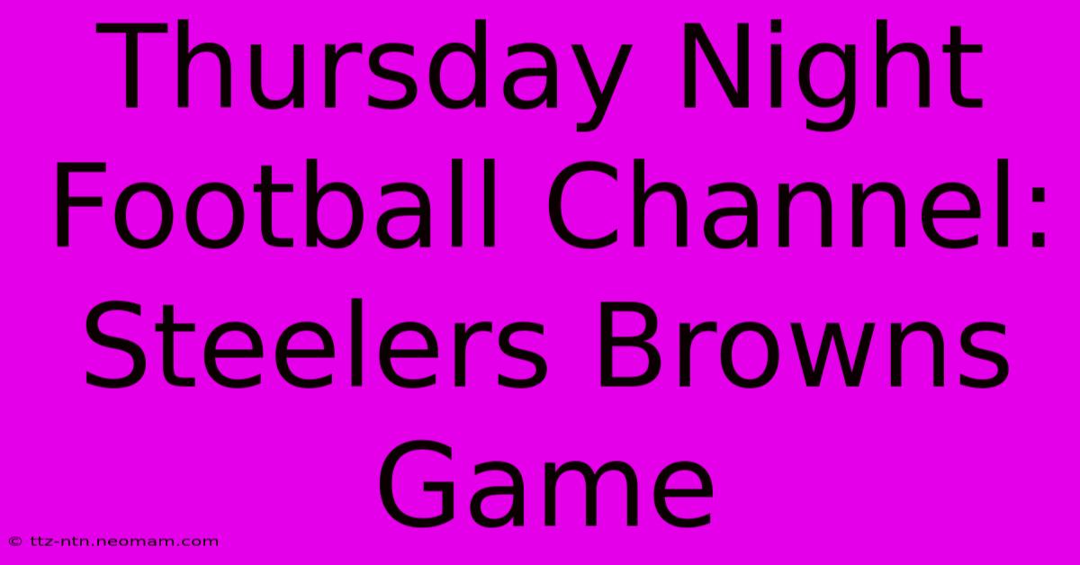 Thursday Night Football Channel: Steelers Browns Game