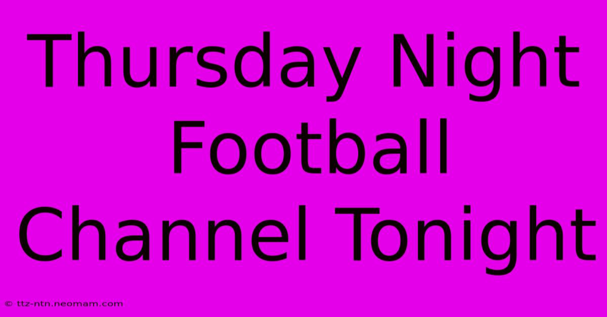 Thursday Night Football Channel Tonight