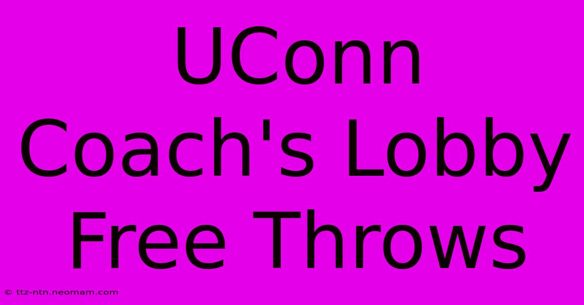 UConn Coach's Lobby Free Throws