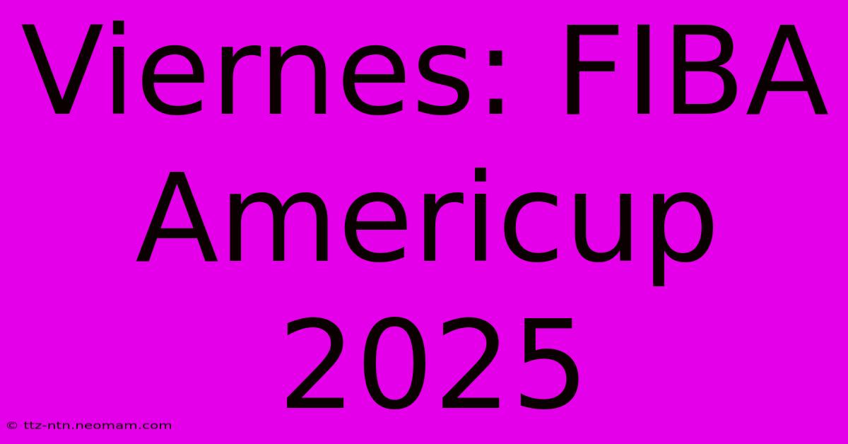 Viernes: FIBA Americup 2025