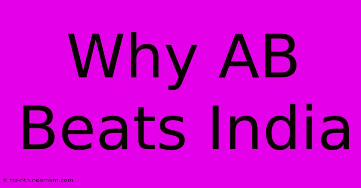 Why AB Beats India